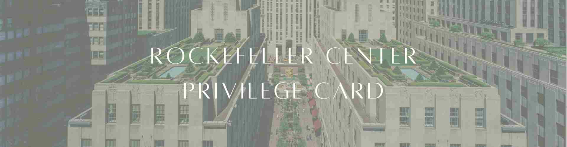Rockefeller Center Privilege Card