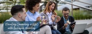 Coworking in NYC with Exclusive Amenities