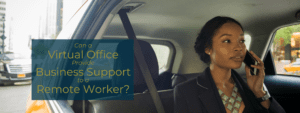 Can a virtual office provide business support to a remote worker?