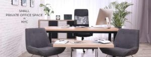 Small private office space in NYC