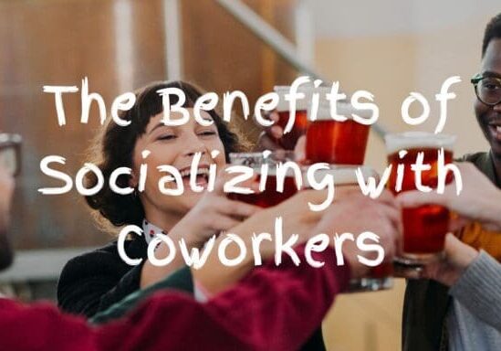 The Benefits of Socializing with Coworkers