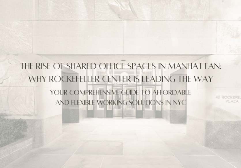 The Rise of Shared Office Spaces in Manhattan: Why Rockefeller Center is Leading the Way